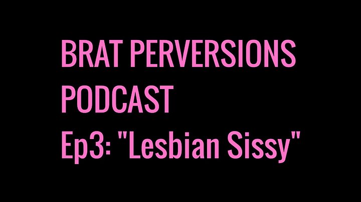 Podcast Ep3: Lesbian Sissy