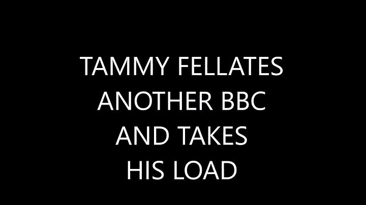 Tammy fellatrix in more bbc