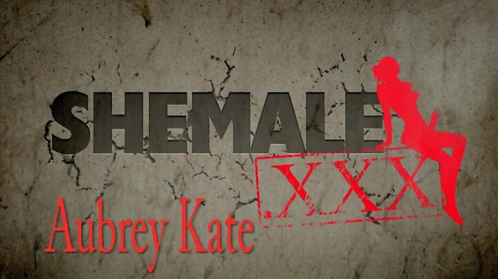 She-Males.xxx - aubrey kate, a sextoy and pantyhose